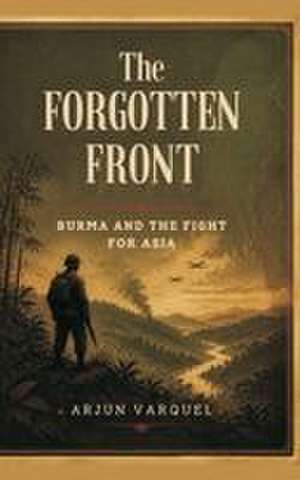 The Forgotten Front de Arjun Varquel
