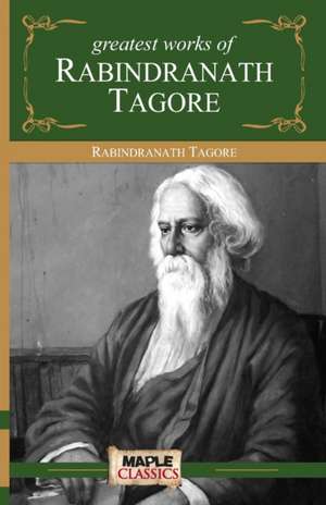 Rabindranath Tagore - Greatest Works de Rabindranath Tagore