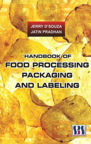 Handbook of Food Processing, Packaging and Labeling de Jerry D'Souza