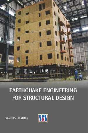 Earthquake Engineering for Structural Design de Sanjeev Mathur