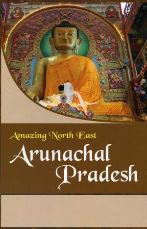 Amazing North East- Arunachal Pradesh: Socio Legal Perspective de Aribam Indubala Devi