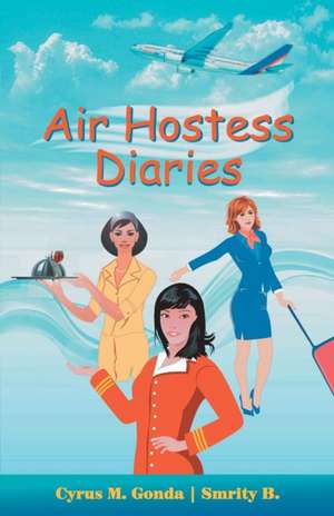 Air Hostess Diaries de Cyrus M. Gonda