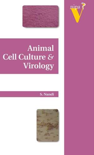 Animal Cell Culture and Virology de S. Nandi