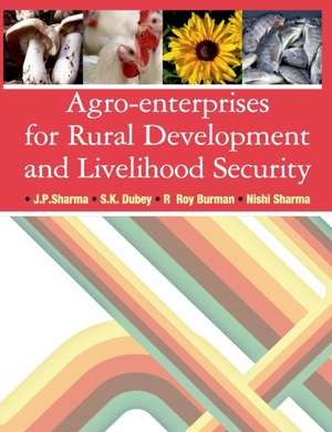 Agro-Enterprises for Rural Development and Livelihood Security de J. P. Sharma