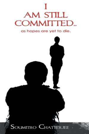 I am Still Committed.. de Soumitro Chatterjee