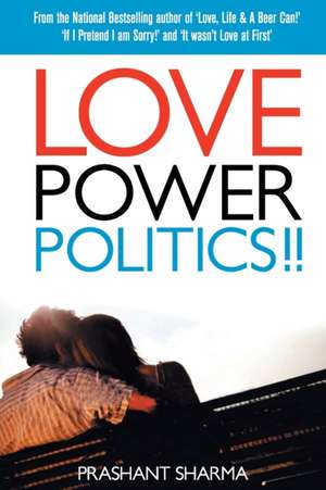 Love Power Politics!! de Prashant Sharma