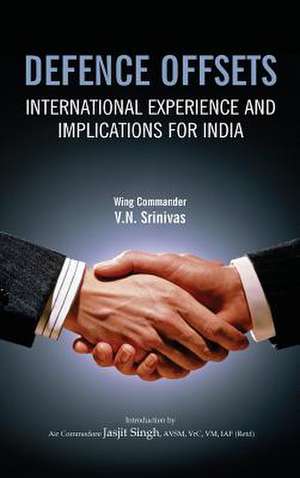 Defence Offsets: International Experience and Implications for India de Srinivas, V. N.