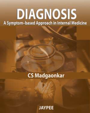 Diagnosis: A Symptom-based Approach in Internal Medicine de CS Madgaonkar