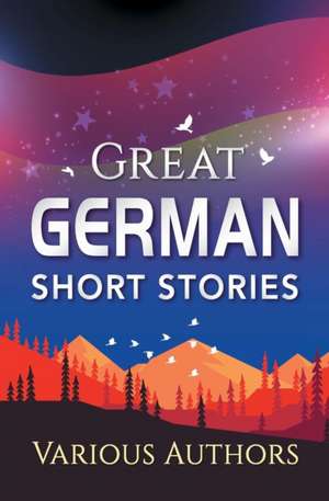 Great German Short Stories de Various Authors