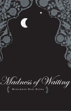 The Madness of Waiting de Muhammad Hadi Ruswa