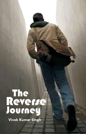 The Reverse Journey de Vivek Kumar Singh