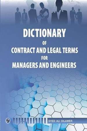 Dictionary of Contract and Legal Terms for Managers and Engineers de Syed Ali Dilawer