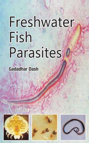 Freshwater Fish Parasites de Gadadhar Dash