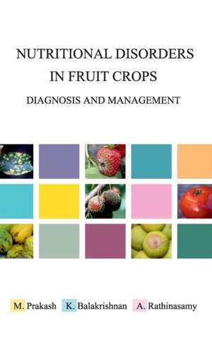 Nutritional Disorders in Fruit Crops de M. Prakash