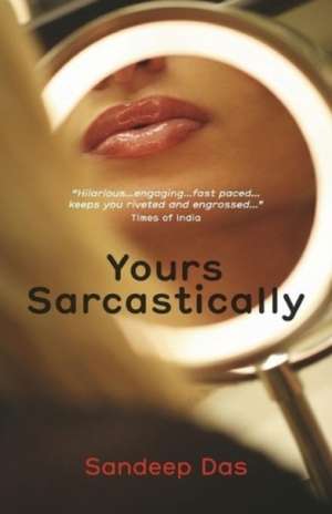 Yours Sarcastically de Sandeep Das