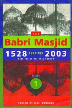 The Babri Masjid Question, 1528–2003 – ′A Matter of National Honour′ de A. G. Noorani