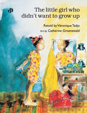 The Little Girl Who Didn't Want to Grow Up* de Véronique Tadjo