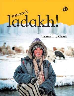 Sonam's Ladakh de Manish Lakhani