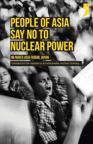 People of Asia Say No to Nuclear Power: No Nukes Asia Forum, Japan de Ann-Elise Lewallen