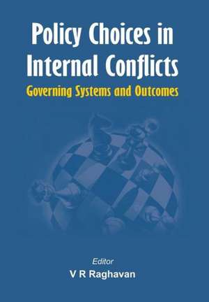 Policy Choices in Internal Conflicts - Governing Systems and Outcomes de V. R. Raghavan