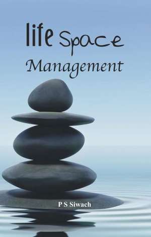 Life Space Management de P. S. Siwach