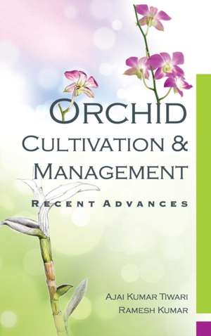 Orchid Cultivation and Management de Ajai Tiuwari