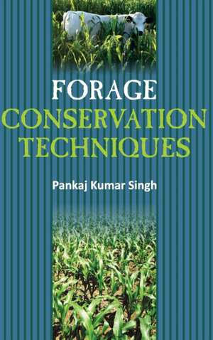 Forage Conservation Techniques de Pankaj K. Singh