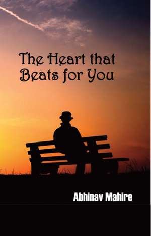 The Heart That Beats for you de Abhinav Mahire