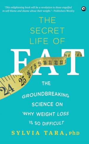 The Secret Life Of Fat de Sylvia Tara