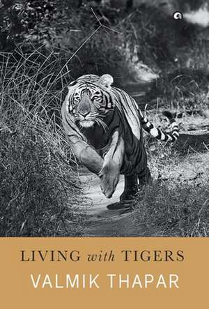 Living with Tigers de Valmik Thapar