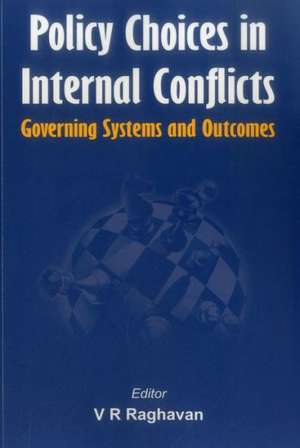 Policy Choices in Internal Conflicts: Governing Systems and Outcomes de V. R. Raghavan