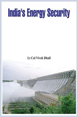 India's Energy Security de Vivek Dhall