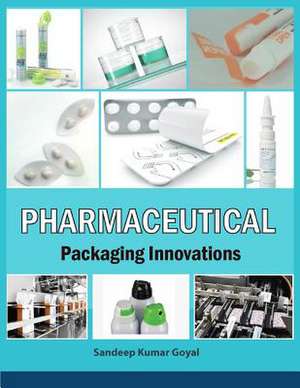 Pharmaceutical Packaging Innovations de MR Sandeep Kumar Goyal