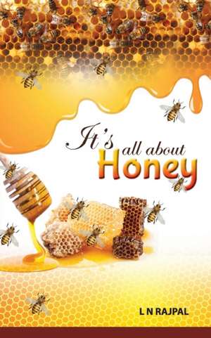 Its All About Honey de Lok Nath Rajpal