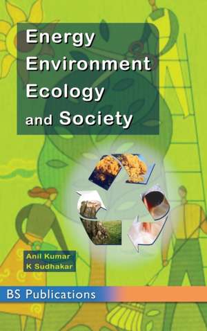 Energy, Environment, Ecology and Society de Anil Kumar