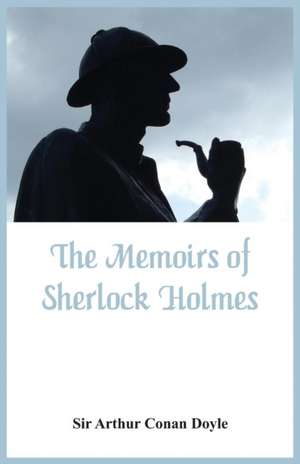 The Memoirs of Sherlock Holmes de Arthur Conan Doyle