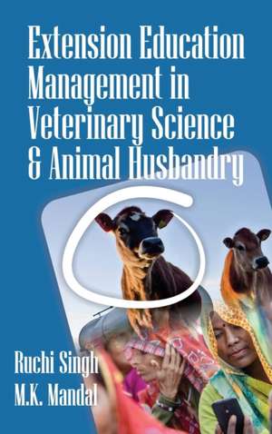 Extension and Management Techniques in Veterinary Sciences and Animal Husbandry de Ruchi Singh