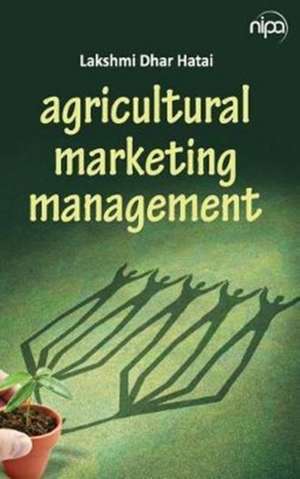 Agricultural Marketing Management de Lakshmi Dhar Hatai