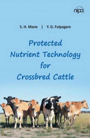 Protected Nutrient Technology for Crossbred Cattle de S. H. Mane