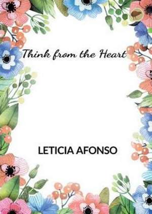 Think from the Heart de Leticia Afonso