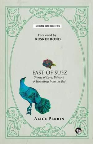 East of Suez de Alice Perrin