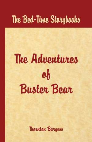 Bed Time Stories - The Adventures of Buster Bear de Thornton W. Burgess