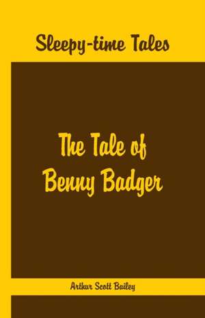 Sleepy Time Tales - The Tale of Benny Badger de Arthur Scott Bailey