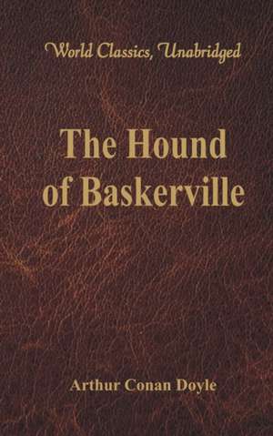 The Hound of Baskerville (World Classics, Unabridged) de Arthur Conan Doyle