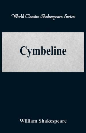 Cymbeline (World Classics Shakespeare Series) de William Shakespeare