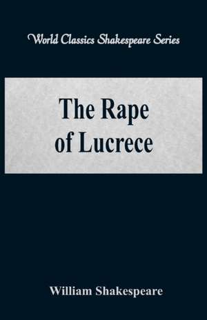 The Rape of Lucrece (World Classics Shakespeare Series) de William Shakespeare