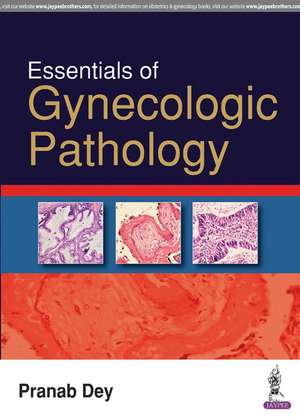 Essentials of Gynecologic Pathology de Pranab Dey