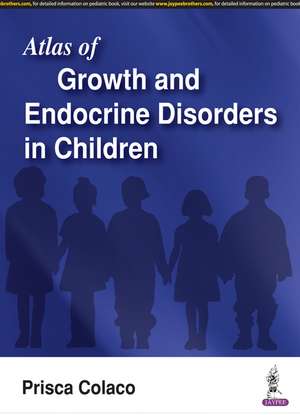 Atlas of Growth and Endocrine Disorders in Children de Prisca Colaco