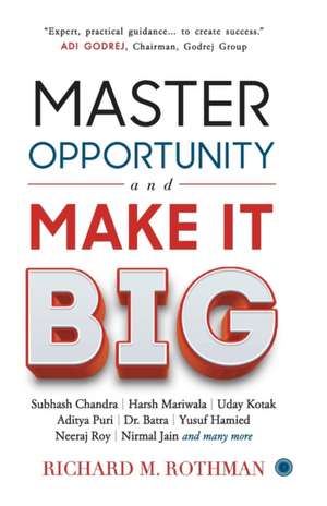 Master Opportunity and Make it Big de Richard M. Rothman