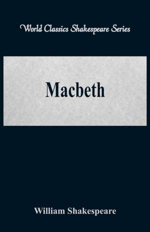 Macbeth (World Classics Shakespeare Series) de William Shakespeare